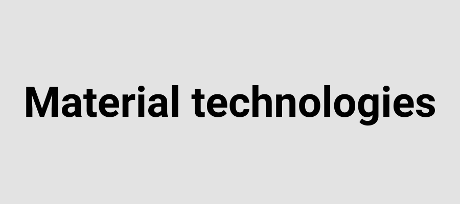 Material technologies