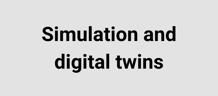 Simulation and digital twins